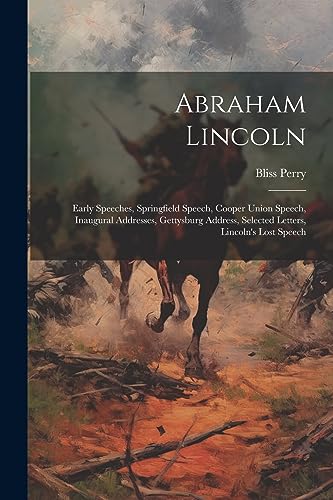 Perry - Abraham Lincoln: Early Speeches, Springfield Speech, Cooper Un