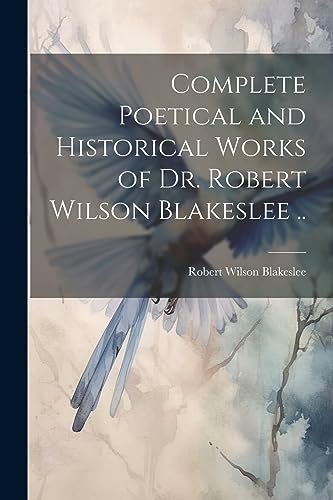 Blakesl - Complete Poetical and Historical Works of Dr.   .. - New pap