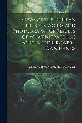 Chilean Nitrate Comm - Views of the Chilean Nitrate Works and Photogra