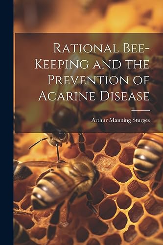 Sturges - Rational Bee-keeping and the Prevention of Acarine Disease -