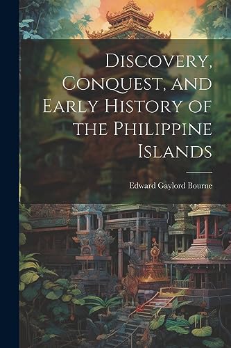 Bourn - Discovery, Conquest, and Early History of the Philippine Islan