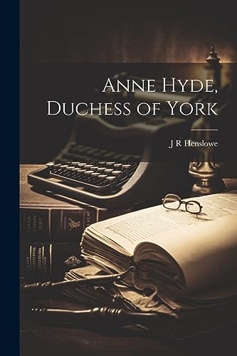 Henslow - Anne Hyde, Duchess of York - New paperback or softback