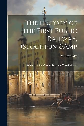 Heavisides - History of the First Public Railway, (Stockton &ap; Darli