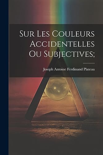 Plateau - Sur les Couleurs Accidentelles ou Subjectives; - New paperba