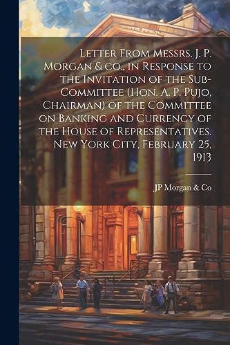 Morgan & Co - Letter From Messrs. J. P. ., in Response to the Invitati