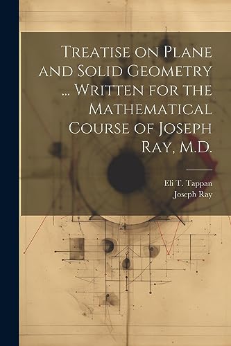 Ray - Treatise on Plane and Solid Geometry ... Written for the Mathema