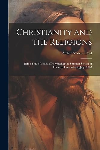 Lloyd - Christianity and the Religions: Being Three Lectures Delivered