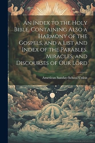 Union - An Index to the Holy Bible, Containing Also a Harmony of the G