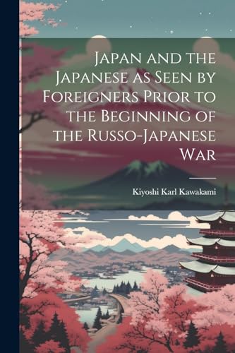 Kawakami - Japan and the Japanese as Seen by Foreigners Prior to the B