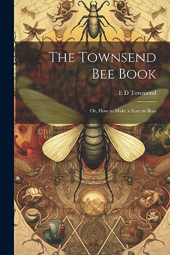 ownsend - bee Book: Or, How to Make a Start in Bees - New paperback or