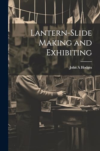 Hodges - Lantern-slide Making and Exhibiting - New paperback or softba