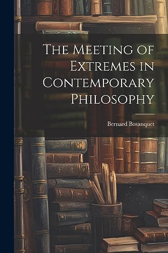 Bosanquet - Meeting of Extremes in Contemporary Philosophy - New paper