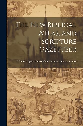 Anonymous - new Biblical Atlas, and Scripture Gazetteer: With Descript