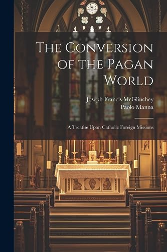 Manna - Conversion of the Pagan World; a Treatise Upon Catholic Foreig