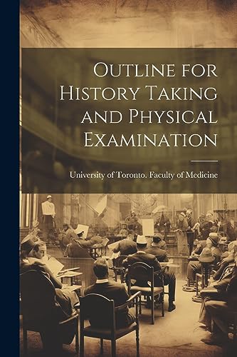 University of Toront - Outline for History Taking and Physical Examina