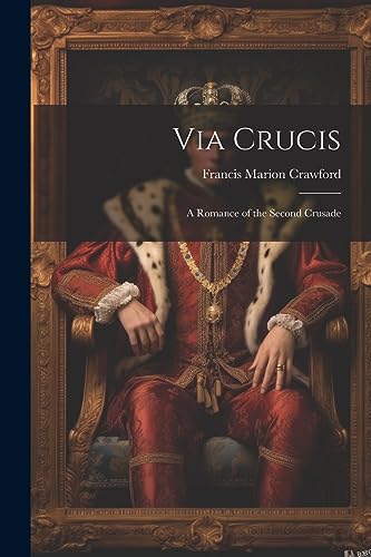 Crawford - Via Crucis: A Romance of the Second Crusade - New paperback