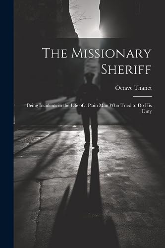 anet - Missionary Sheriff: Being Incidents in the Life of a Plain Man