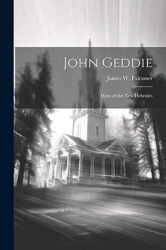 Falconer - John Geddie: Hero of the New Hebrides - New paperback or so