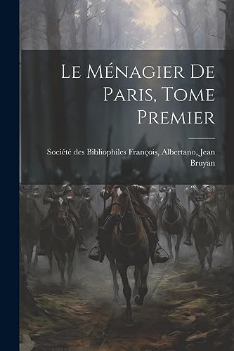 des Bibliophiles Fra - Le M?nagier de Paris, Tome Premier - New paperb