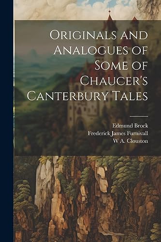 Furnivall - Originals and Analogues of Some of Chaucer's Canterbury Ta