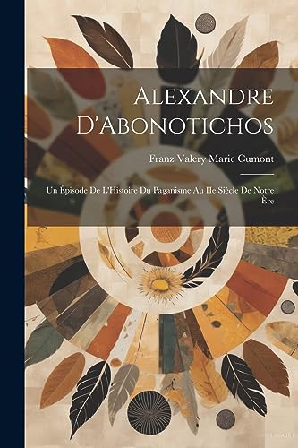 Cumont - Alexandre D'Abonotichos: Un ?pisode de L'Histoire du Paganism