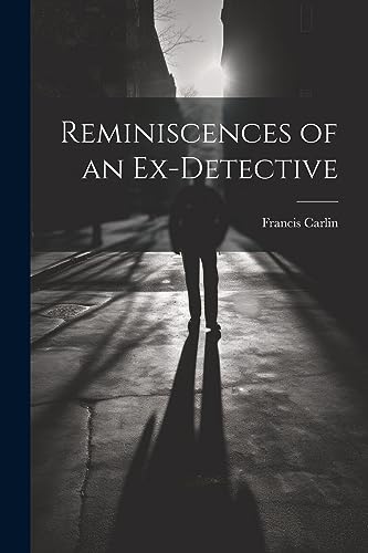 Carlin - Reminiscences of an Ex-detective - New paperback or softback