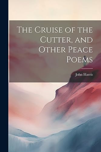 Harris - Cruise of the Cutter, and Other Peace Poems - New paperback o
