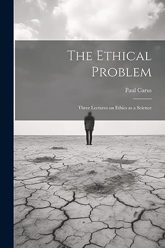 Carus - Ethical Problem: Three Lectures on Ethics as a Science - New p