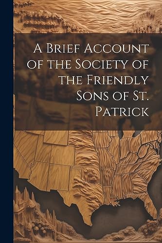 Anonymous - A Brief Account of the Society of the Friendly Sons of St.