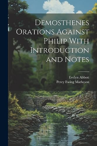 Matheson - Demosthenes Orations Against Philip With Introduction and N