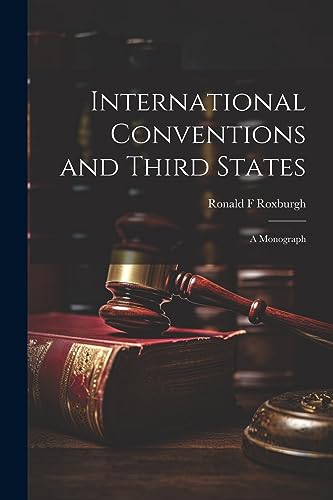 Roxburg - International Conventions and Third States; a Monograph - Ne