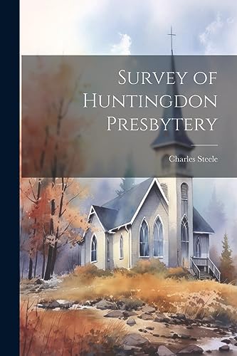 Steel - Survey of Huntingdon Presbytery - New paperback or softback