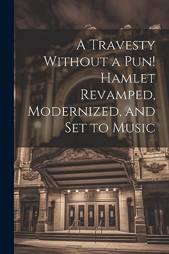 Anonymous - A Travesty Without a pun! Hamlet Revamped, Modernized, and