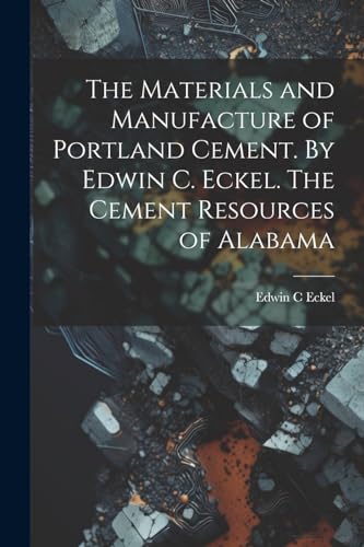 Eckel - Materials and Manufacture of Portland Cement. By . . The Cemen