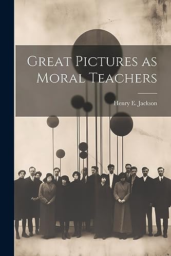 Jackson - Great Pictures as Moral Teachers - New paperback or softback