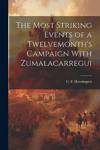 Henningsen - Most Striking Events of a Twelvemonth's Campaign With Zum