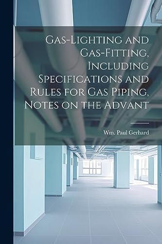 Gerhard - Gas-Lighting and Gas-Fitting, Including Specifications and R