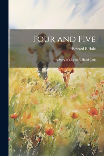 Hal - Four and Five; A Story of a Lend-A-Hand Club - New paperback or