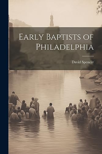 Spencer - Early Baptists of Philadelphia - New paperback or softback