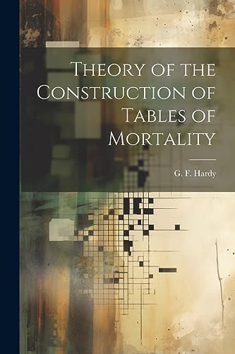 Hardy - ory of the Construction of Tables of Mortality - New paperback