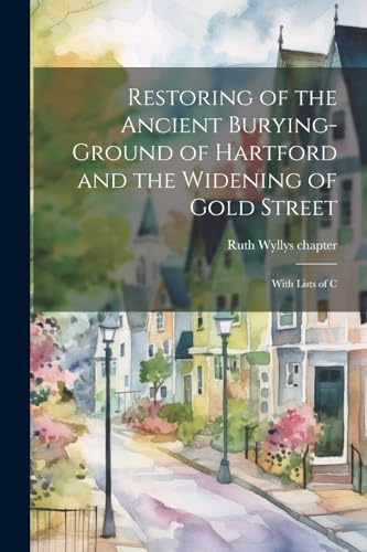 chapter - Restoring of the Ancient Burying-ground of Hartford and the