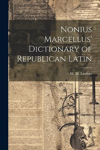 Lindsay - Nonius Marcellus' Dictionary of Republican Latin - New paper