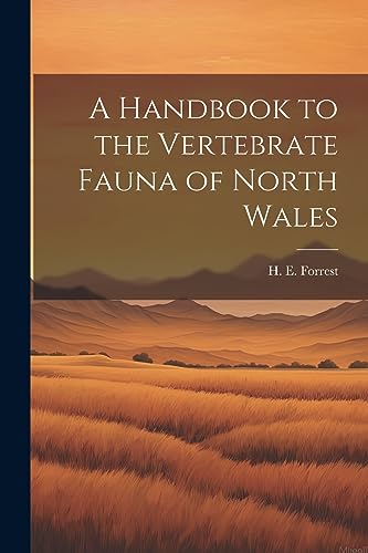 Forrest - A Handbook to the Vertebrate Fauna of North Wales - New pape