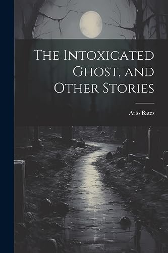 Bates - Intoxicated Ghost, and Other Stories - New paperback or softba