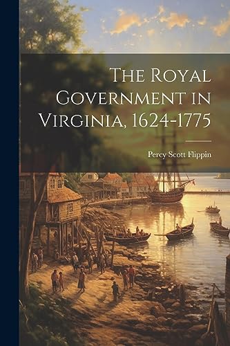 Flippin - Royal Government in Virginia, 1624-1775 - New paperback or s
