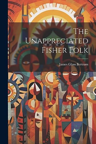 Bertram - Unappreciated Fisher Folk - New paperback or softback