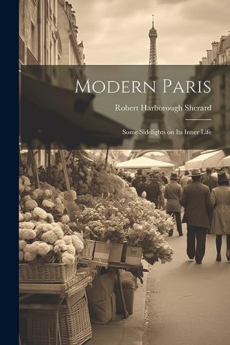 Sherard - Modern Paris; Some Sidelights on its Inner Life - New paperb