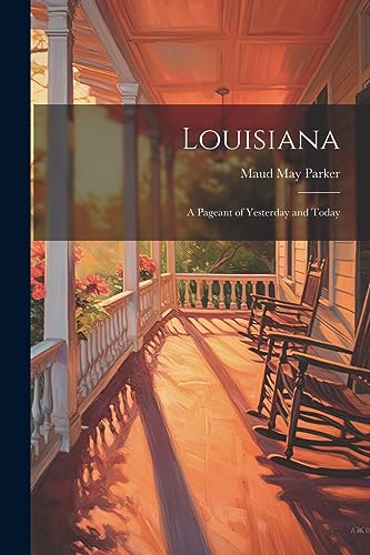Parker - Louisiana: A Pageant of Yesterday and Today - New paperback o