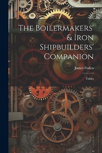 Foden - Boilermakers' & Iron Shipbuilders' Companion: Tables - New pap