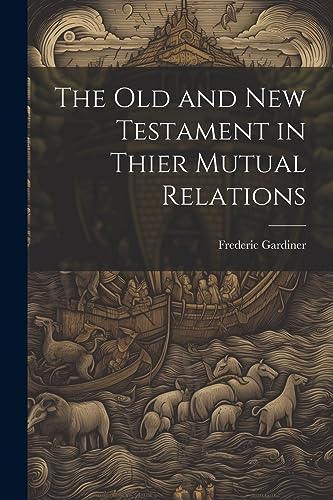 Gardiner - Old and New Testament in Thier Mutual Relations - New paper
